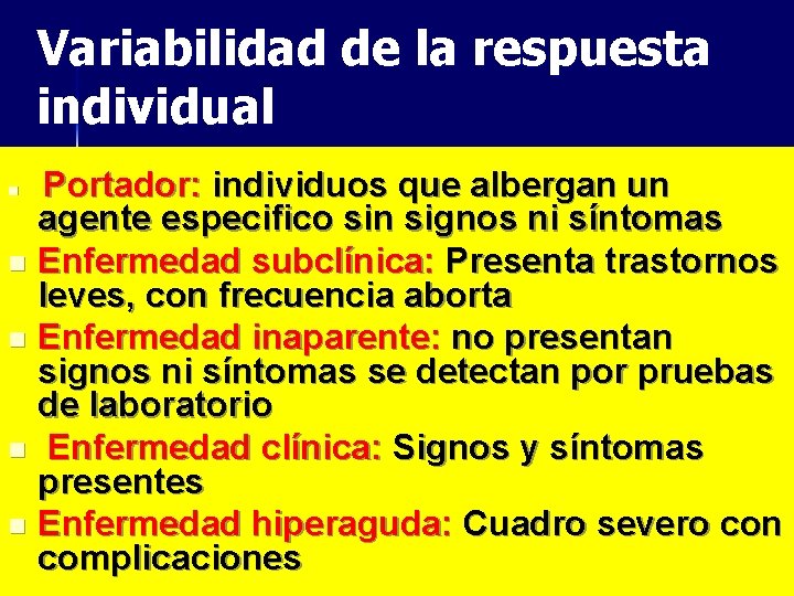 Variabilidad de la respuesta individual Portador: individuos que albergan un agente especifico sin signos
