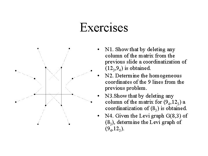 Exercises • N 1. Show that by deleting any column of the matrix from