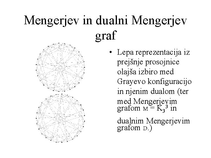 Mengerjev in dualni Mengerjev graf • Lepa reprezentacija iz prejšnje prosojnice olajša izbiro med