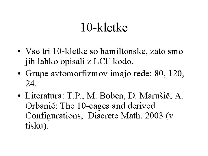 10 -kletke • Vse tri 10 -kletke so hamiltonske, zato smo jih lahko opisali