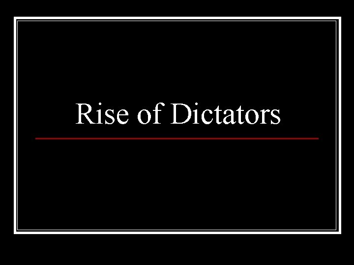 Rise of Dictators 