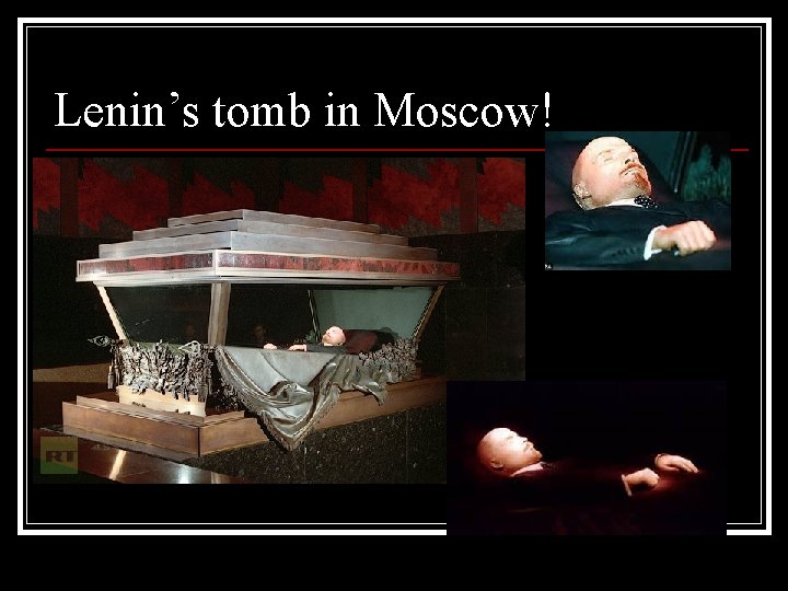 Lenin’s tomb in Moscow! 