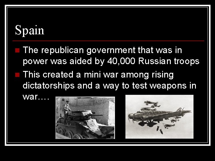 Spain The republican government that was in power was aided by 40, 000 Russian