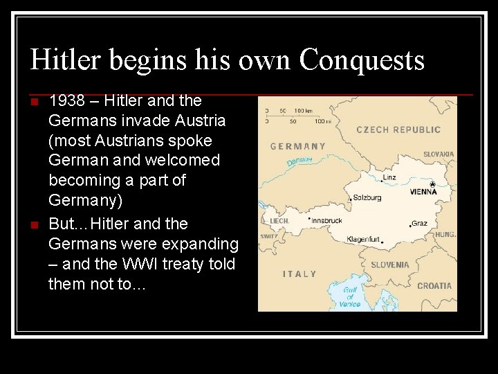 Hitler begins his own Conquests n n 1938 – Hitler and the Germans invade