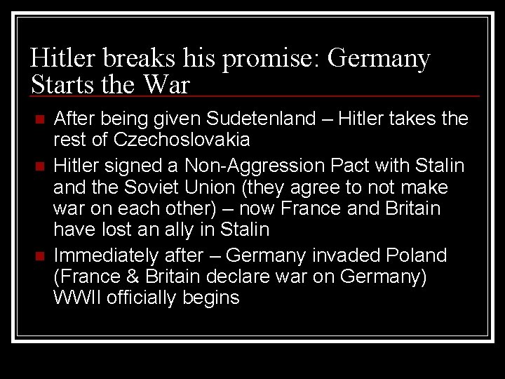 Hitler breaks his promise: Germany Starts the War n n n After being given