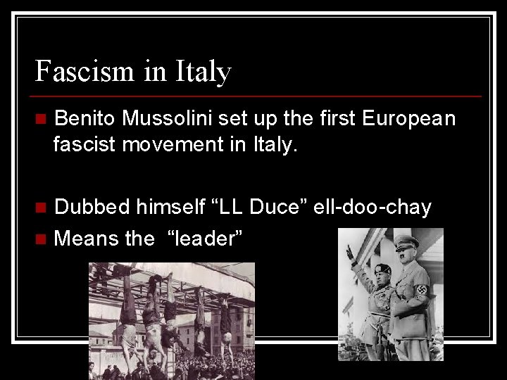 Fascism in Italy n Benito Mussolini set up the first European fascist movement in