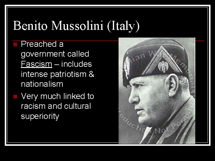 Benito Mussolini (Italy) n n Preached a government called Fascism – includes intense patriotism