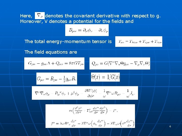 Here, denotes the covariant derivative with respect to g. Moreover, V denotes a potential
