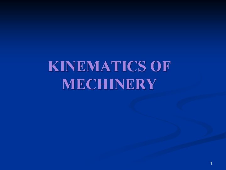 KINEMATICS OF MECHINERY 1 