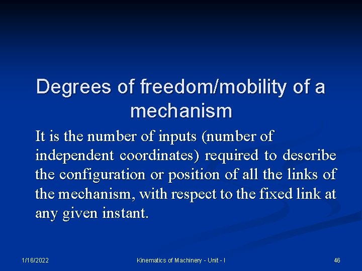 Degrees of freedom/mobility of a mechanism It is the number of inputs (number of