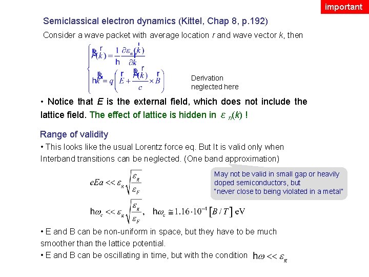 important Semiclassical electron dynamics (Kittel, Chap 8, p. 192) Consider a wave packet with