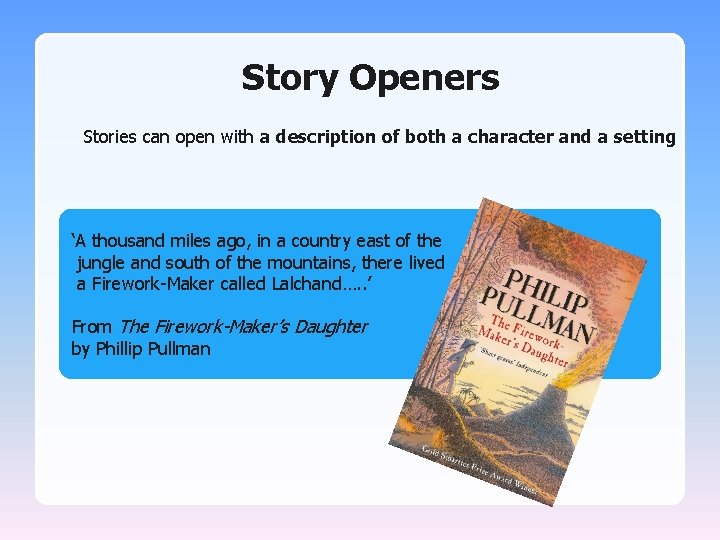 Story Openers Stories can open with a description of both a character and a