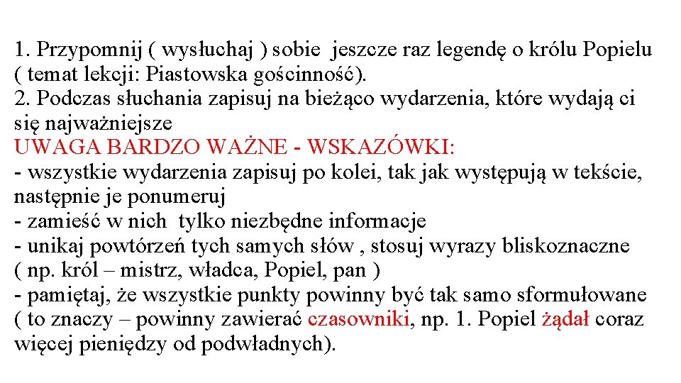 1. Przypomnij ( wysłuchaj ) sobie jeszcze raz legendę o królu Popielu ( temat