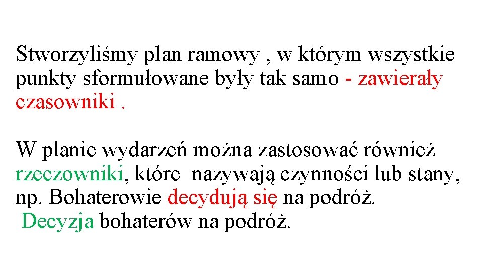 Stworzyliśmy plan ramowy , w którym wszystkie punkty sformułowane były tak samo - zawierały