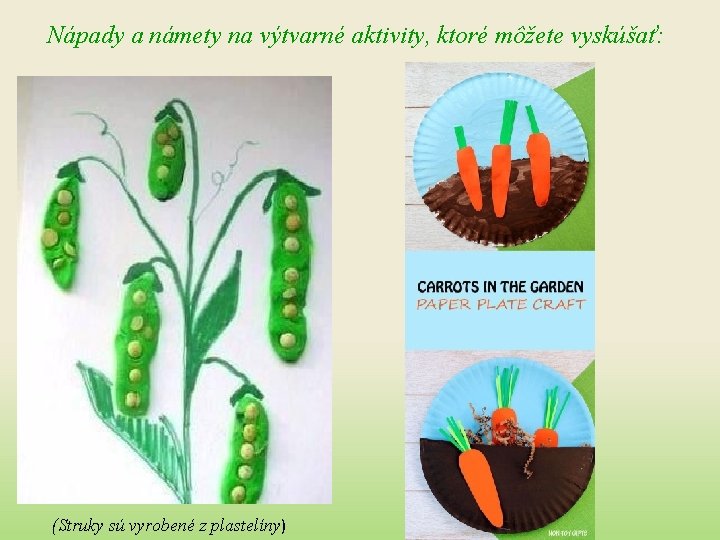 Nápady a námety na výtvarné aktivity, ktoré môžete vyskúšať: (Struky sú vyrobené z plastelíny)