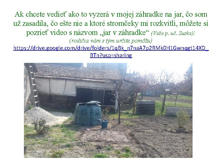 Ak chcete vedieť ako to vyzerá v mojej záhradke na jar, čo som už