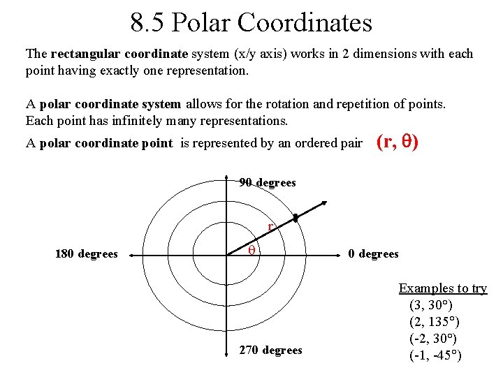 8. 5 Polar Coordinates The rectangular coordinate system (x/y axis) works in 2 dimensions