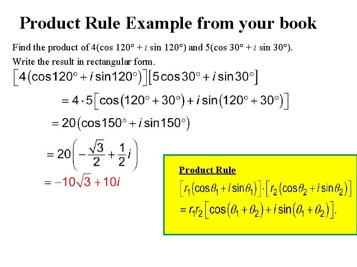 Product Rule Example from your book Find the product of 4(cos 120° + i