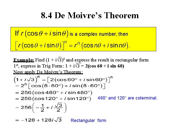 8. 4 De Moivre’s Theorem is a complex number, then Example: Find (1 +