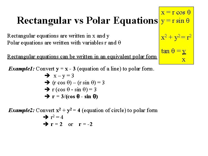 Rectangular vs Polar Equations Rectangular equations are written in x and y Polar equations