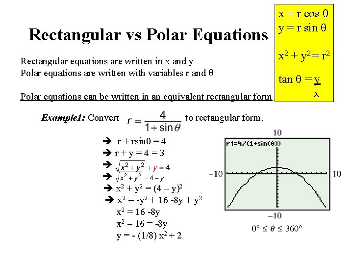 Rectangular vs Polar Equations Rectangular equations are written in x and y Polar equations