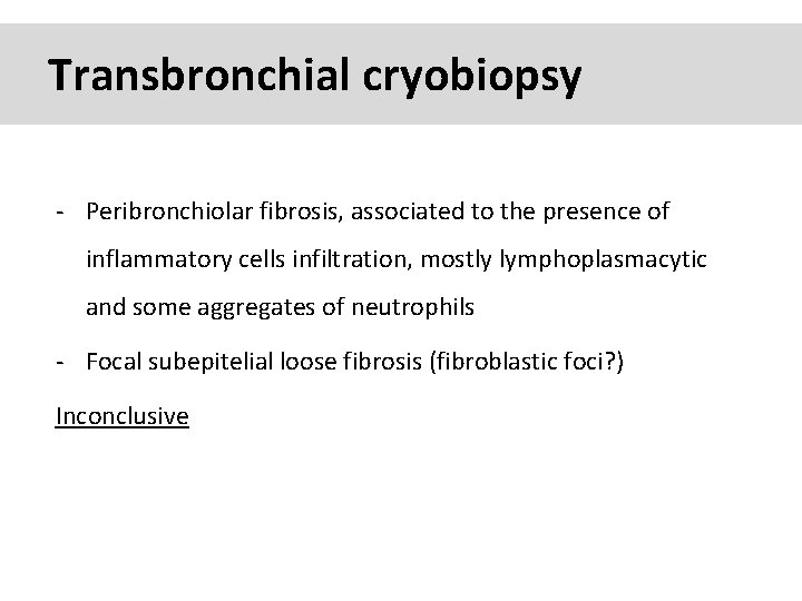 Transbronchial cryobiopsy - Peribronchiolar fibrosis, associated to the presence of inflammatory cells infiltration, mostly