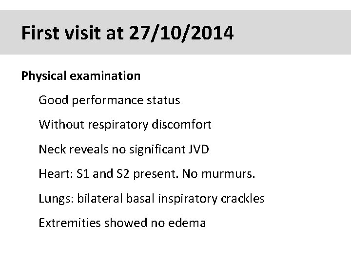 First visit at 27/10/2014 Physical examination Good performance status Without respiratory discomfort Neck reveals