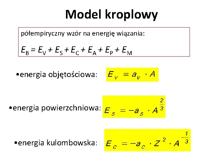 Model kroplowy półempiryczny wzór na energię wiązania: EB = E V + E S