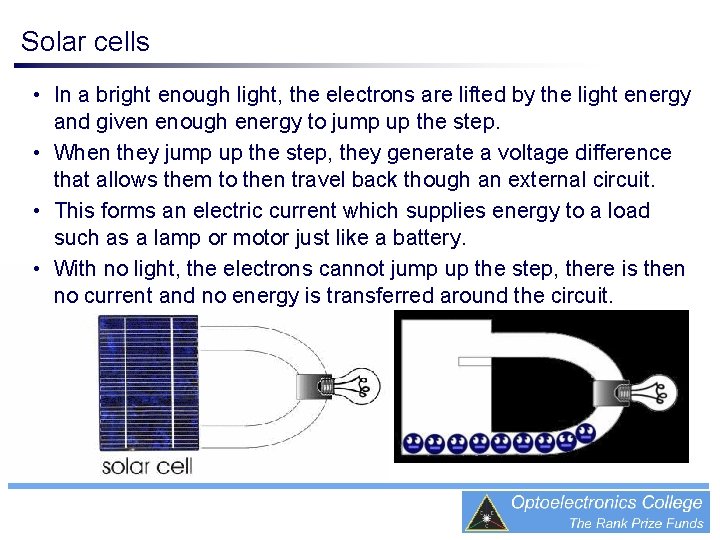 Solar cells • In a bright enough light, the electrons are lifted by the