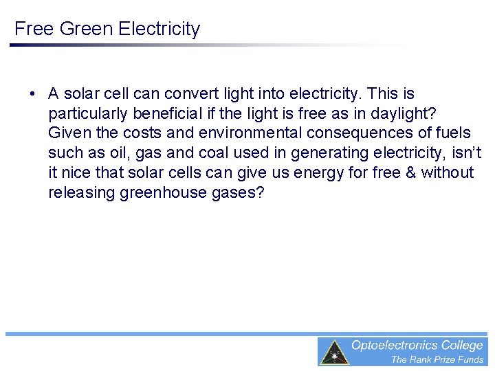 Free Green Electricity • A solar cell can convert light into electricity. This is