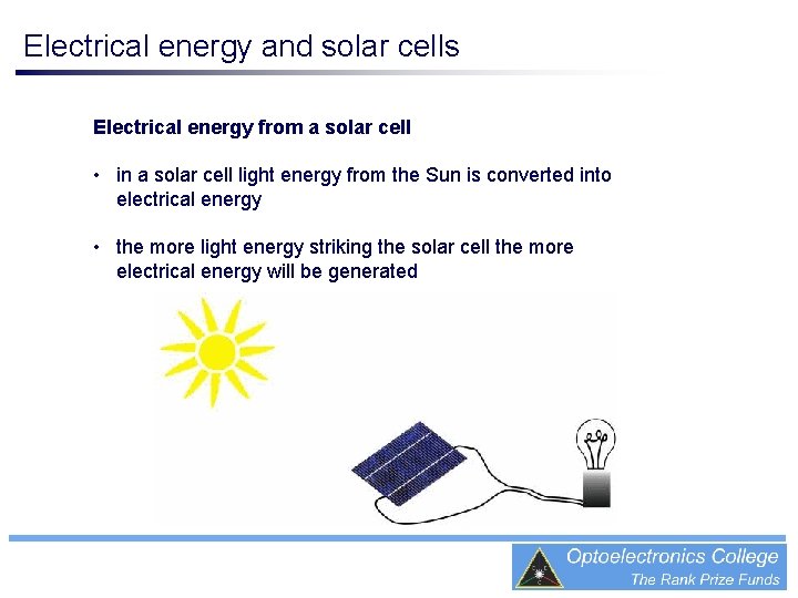 Electrical energy and solar cells Electrical energy from a solar cell • in a