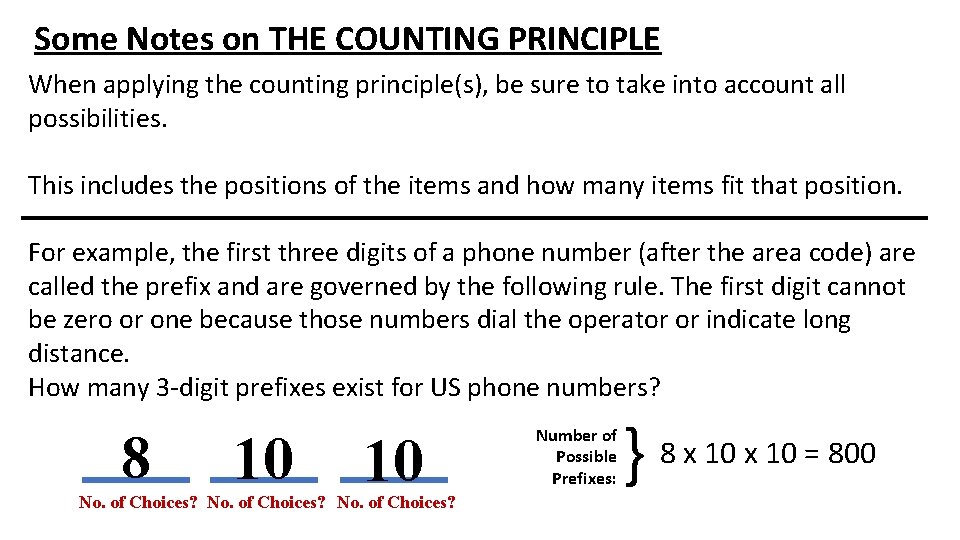Some Notes on THE COUNTING PRINCIPLE When applying the counting principle(s), be sure to
