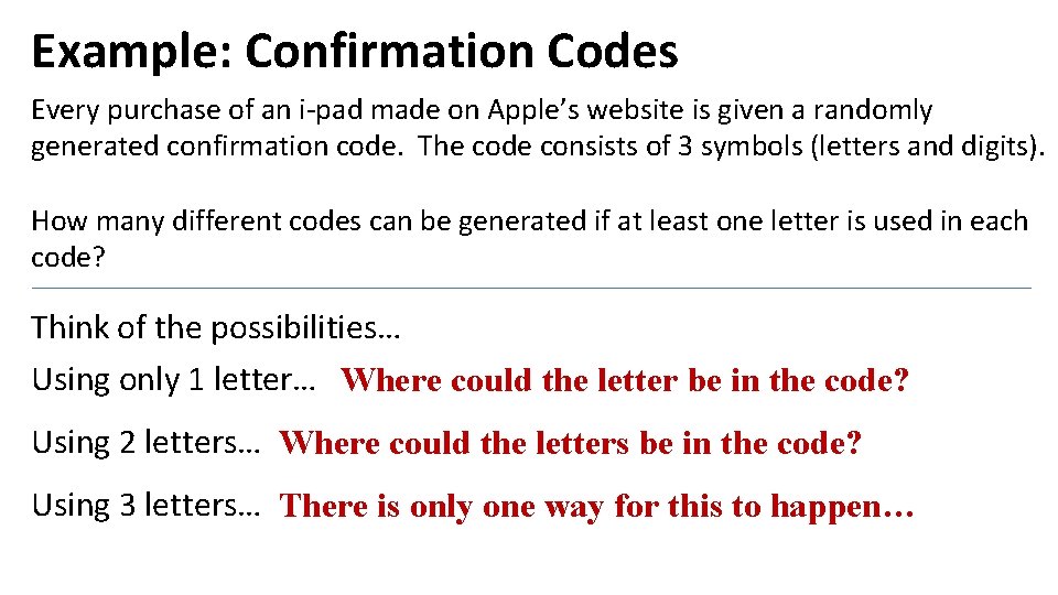 Example: Confirmation Codes Every purchase of an i-pad made on Apple’s website is given