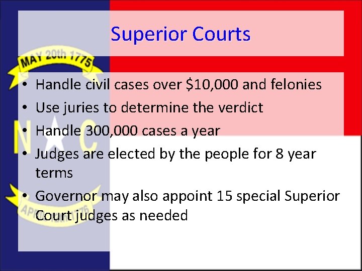 Superior Courts Handle civil cases over $10, 000 and felonies Use juries to determine