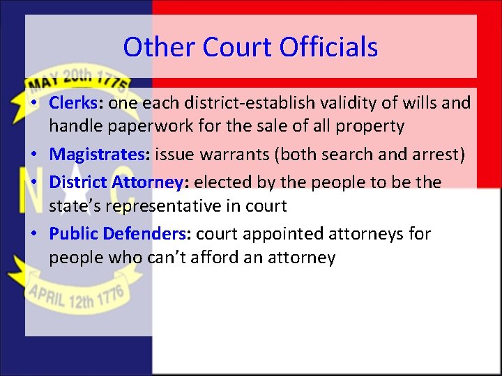 Other Court Officials • Clerks: Clerks one each district-establish validity of wills and handle