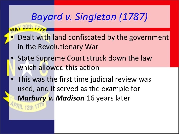 Bayard v. Singleton (1787) • Dealt with land confiscated by the government in the