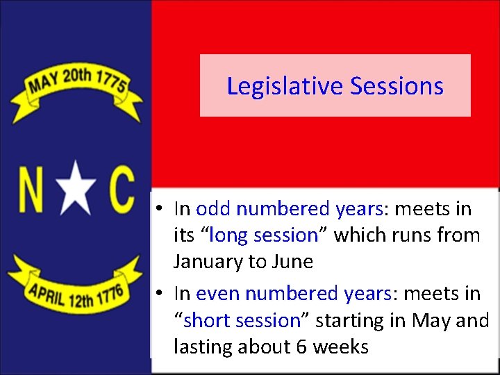 Legislative Sessions • In odd numbered years: years meets in its “long session” session