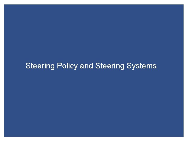 Steering Policy and Steering Systems 