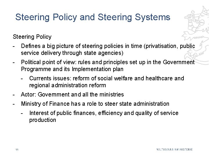 Steering Policy and Steering Systems Steering Policy - Defines a big picture of steering