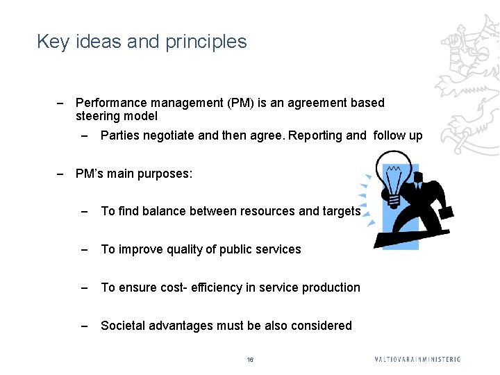 Key ideas and principles ‒ Performance management (PM) is an agreement based steering model