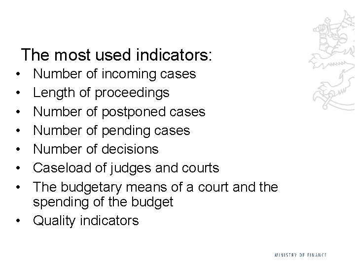 The most used indicators: • • Number of incoming cases Length of proceedings Number