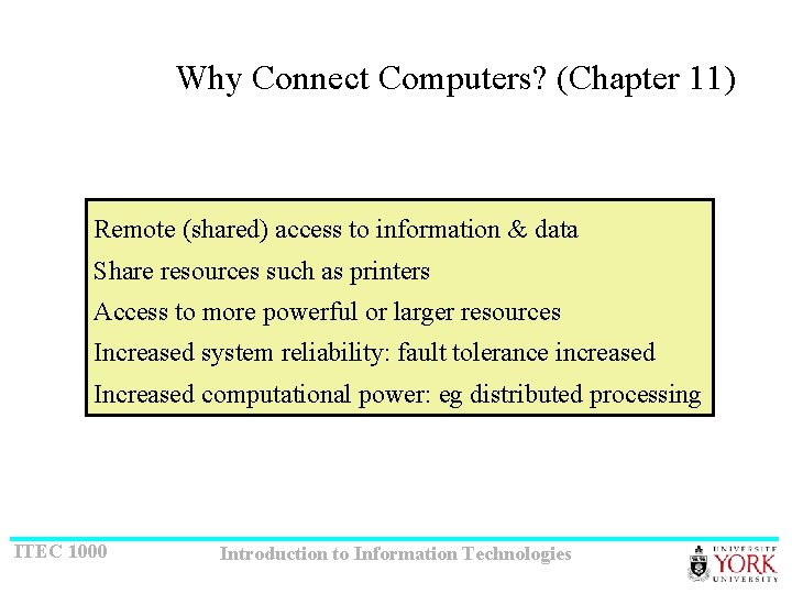 Why Connect Computers? (Chapter 11) Remote (shared) access to information & data Share resources