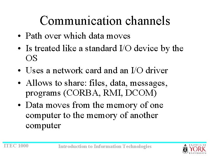 Communication channels • Path over which data moves • Is treated like a standard