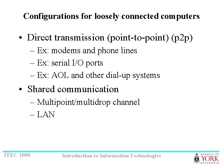 Configurations for loosely connected computers • Direct transmission (point-to-point) (p 2 p) – Ex: