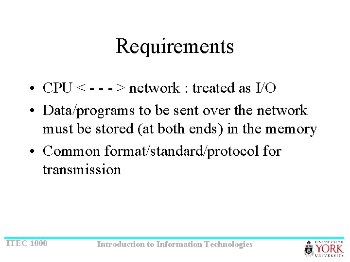 Requirements • CPU < - - - > network : treated as I/O •