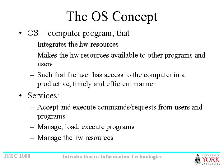 The OS Concept • OS = computer program, that: – Integrates the hw resources