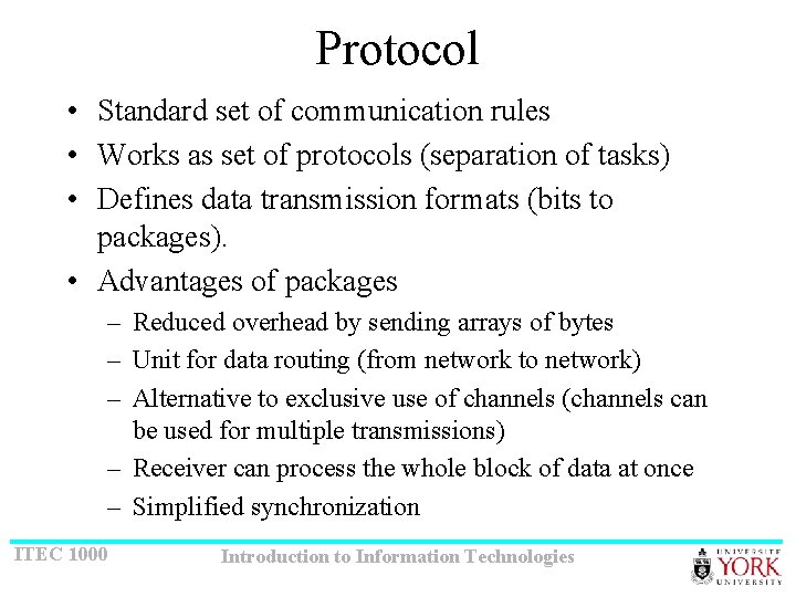 Protocol • Standard set of communication rules • Works as set of protocols (separation