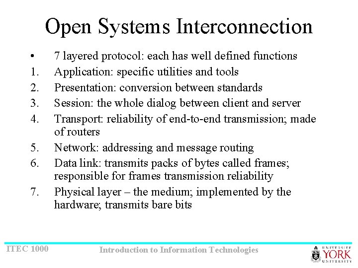 Open Systems Interconnection • 1. 2. 3. 4. 5. 6. 7. ITEC 1000 7