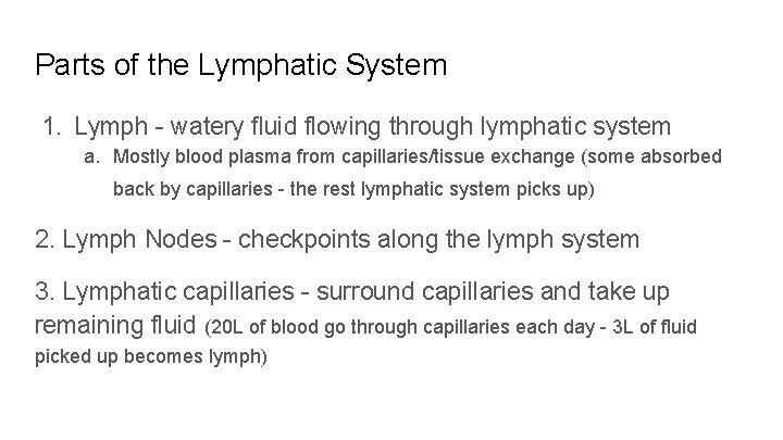 Parts of the Lymphatic System 1. Lymph - watery fluid flowing through lymphatic system