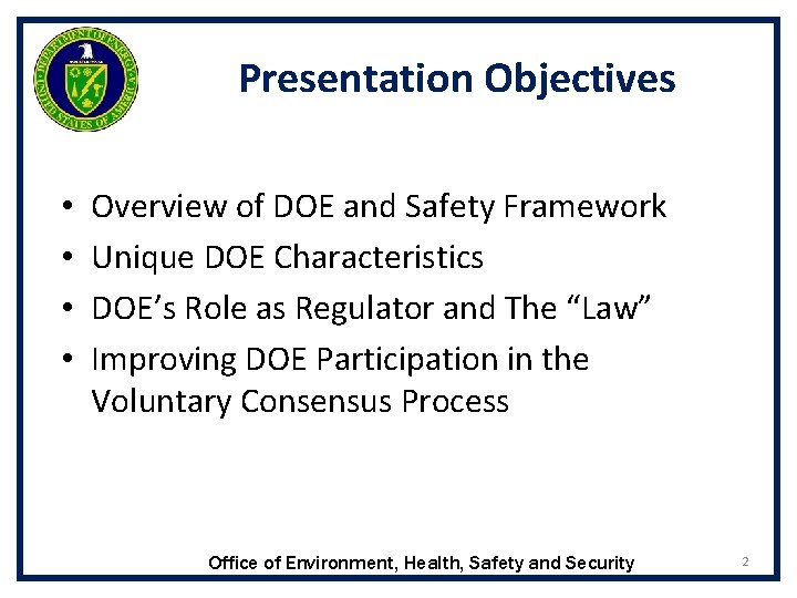 Presentation Objectives • • Overview of DOE and Safety Framework Unique DOE Characteristics DOE’s Presentation Objectives • • Overview of DOE and Safety Framework Unique DOE Characteristics DOE’s